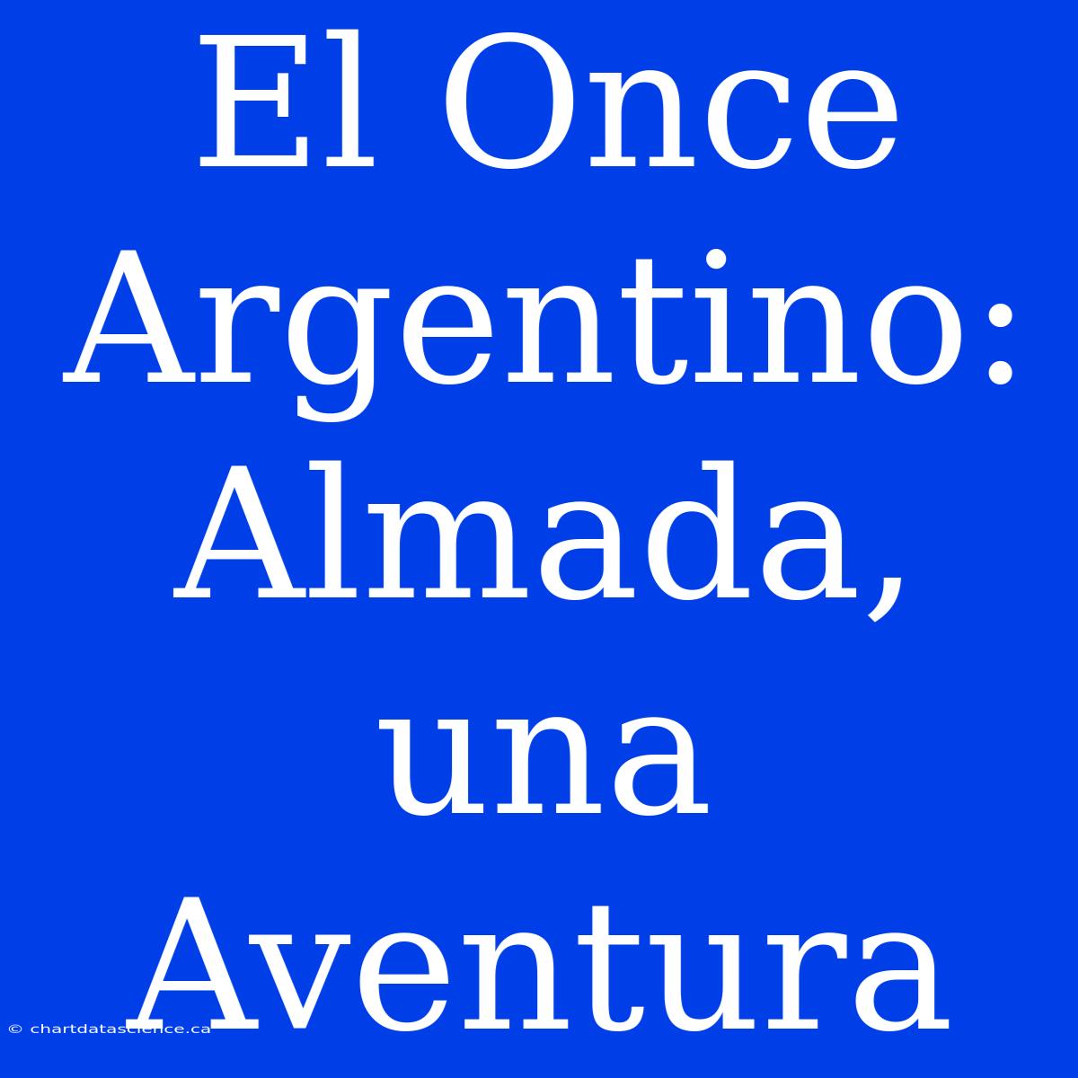 El Once Argentino: Almada, Una Aventura