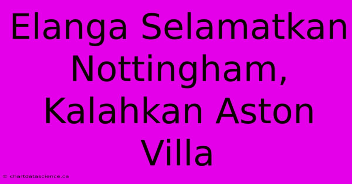 Elanga Selamatkan Nottingham, Kalahkan Aston Villa