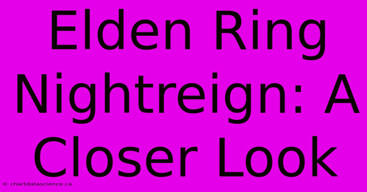 Elden Ring Nightreign: A Closer Look