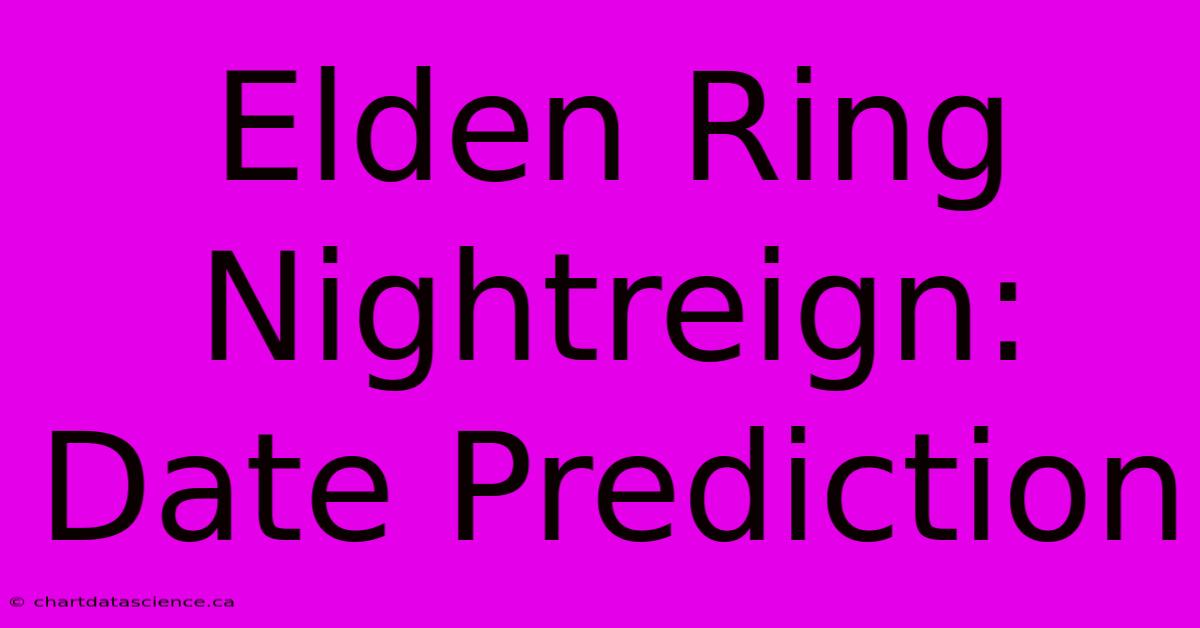 Elden Ring Nightreign: Date Prediction