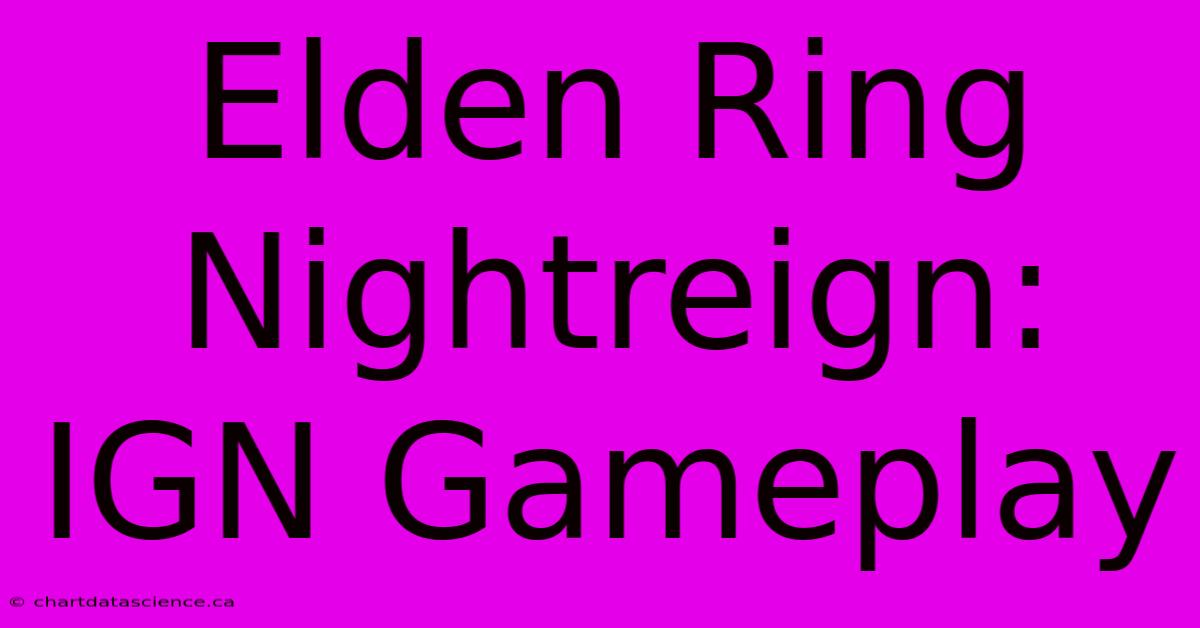 Elden Ring Nightreign: IGN Gameplay