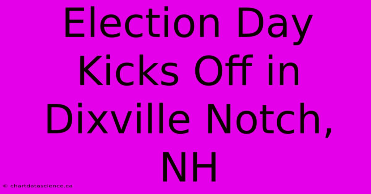 Election Day Kicks Off In Dixville Notch, NH