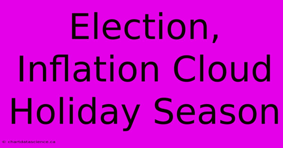 Election, Inflation Cloud Holiday Season