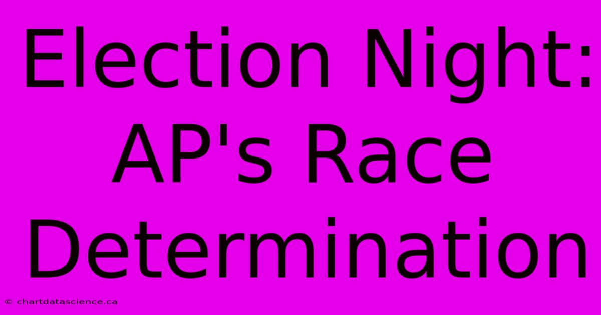 Election Night: AP's Race Determination