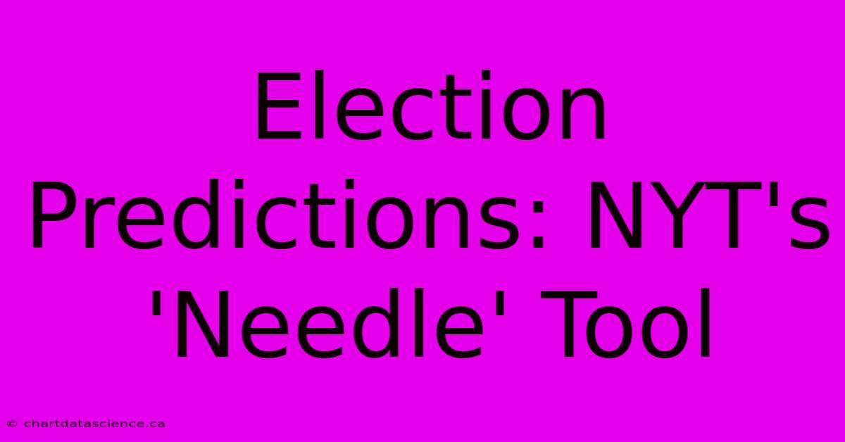 Election Predictions: NYT's 'Needle' Tool