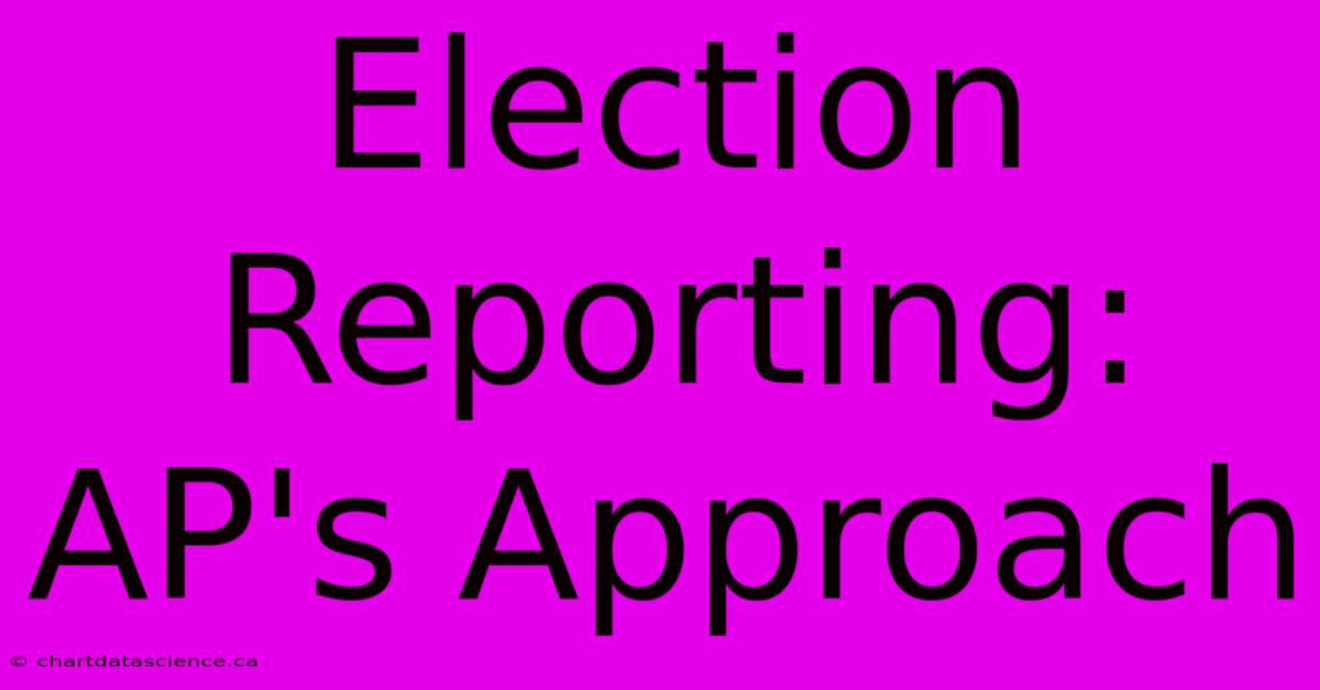 Election Reporting: AP's Approach 