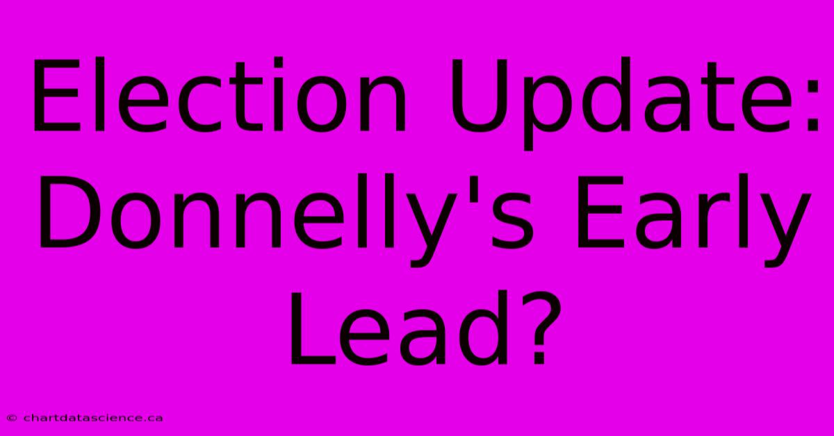 Election Update: Donnelly's Early Lead?