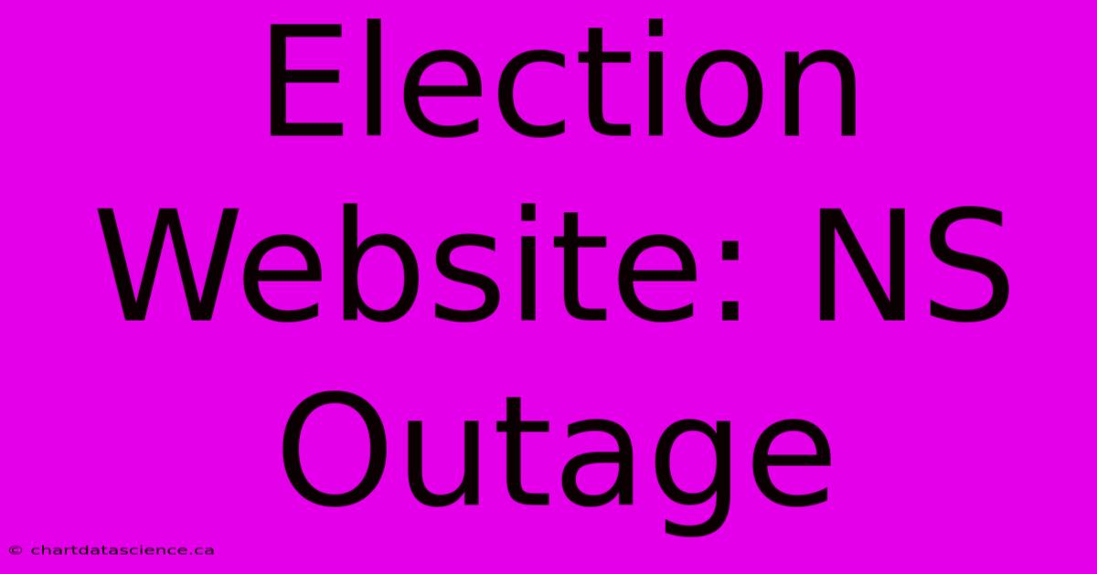 Election Website: NS Outage