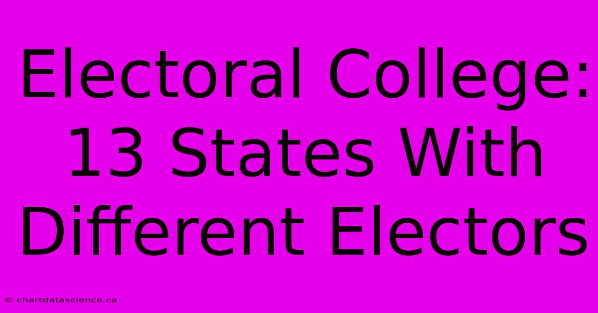 Electoral College: 13 States With Different Electors 