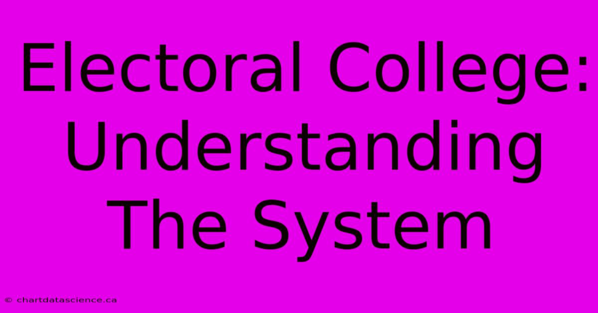 Electoral College: Understanding The System