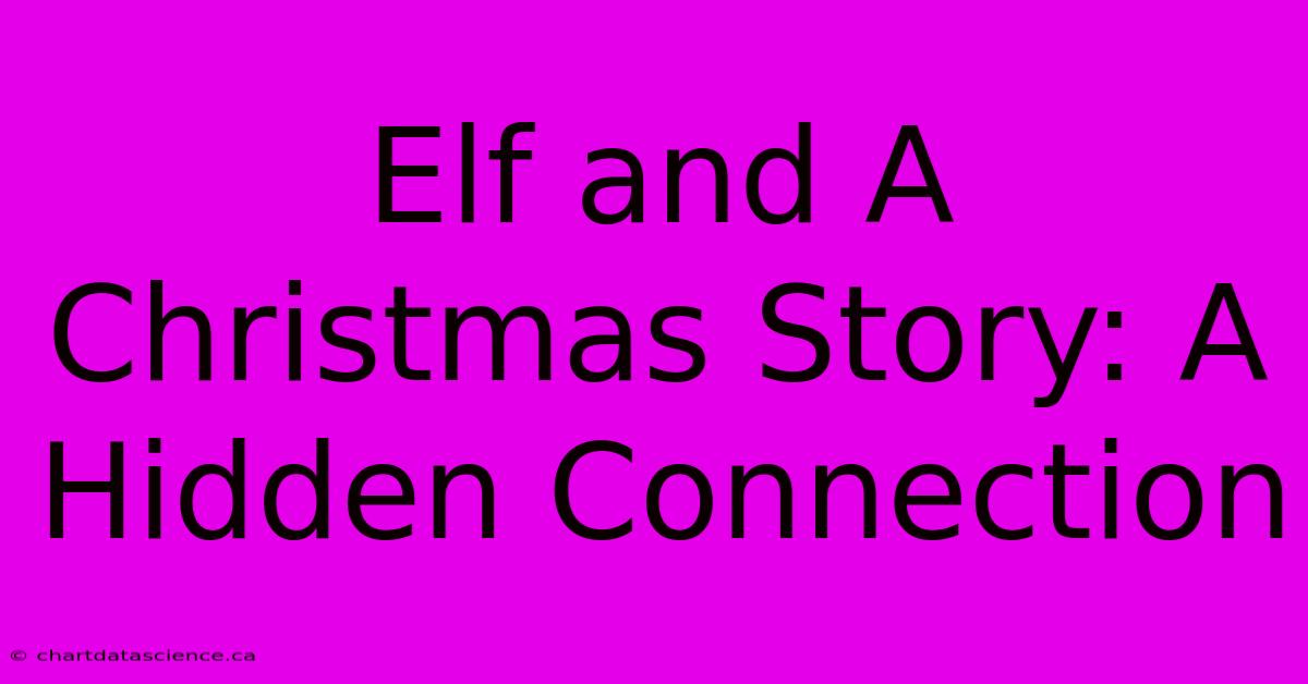 Elf And A Christmas Story: A Hidden Connection