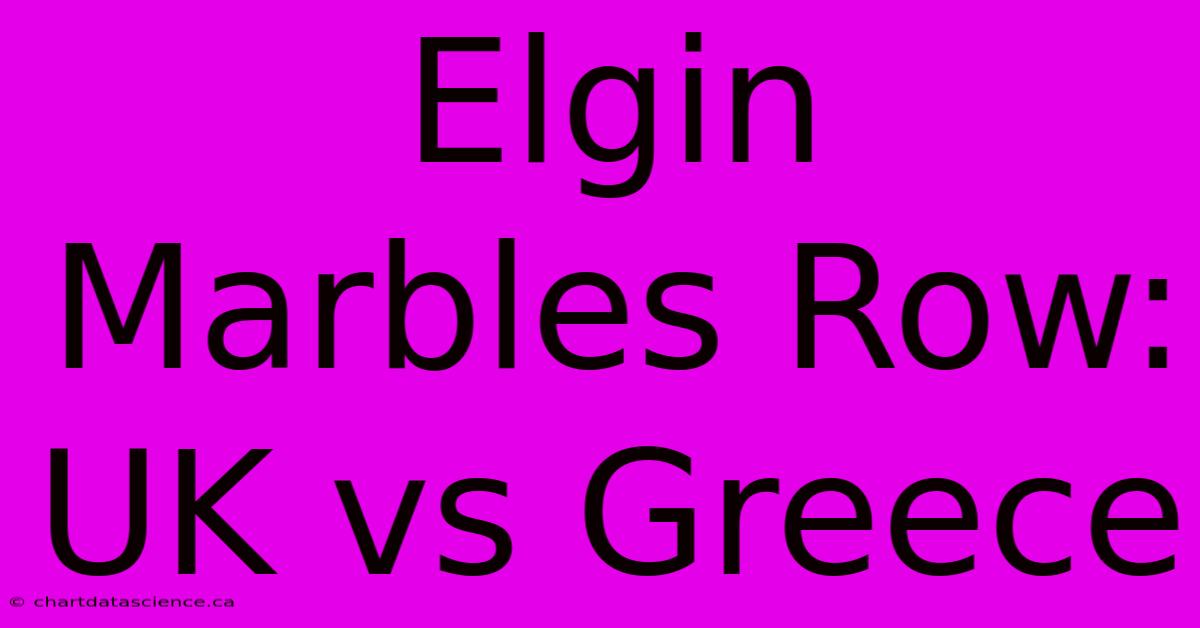 Elgin Marbles Row: UK Vs Greece