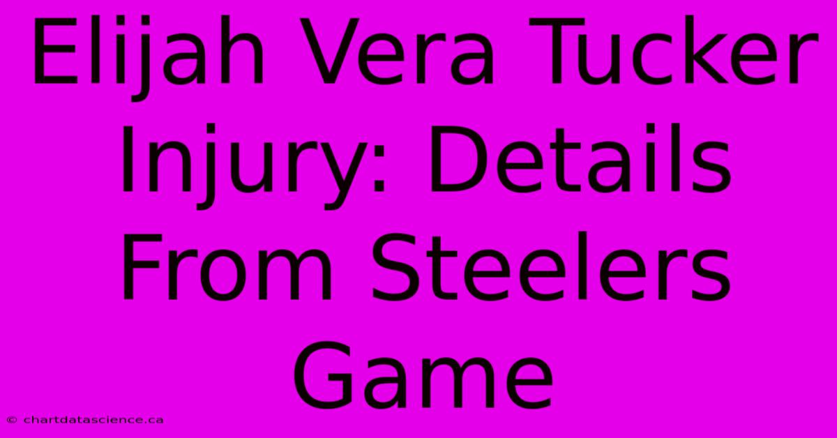 Elijah Vera Tucker Injury: Details From Steelers Game