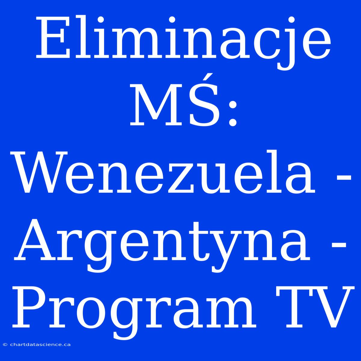 Eliminacje MŚ: Wenezuela - Argentyna - Program TV