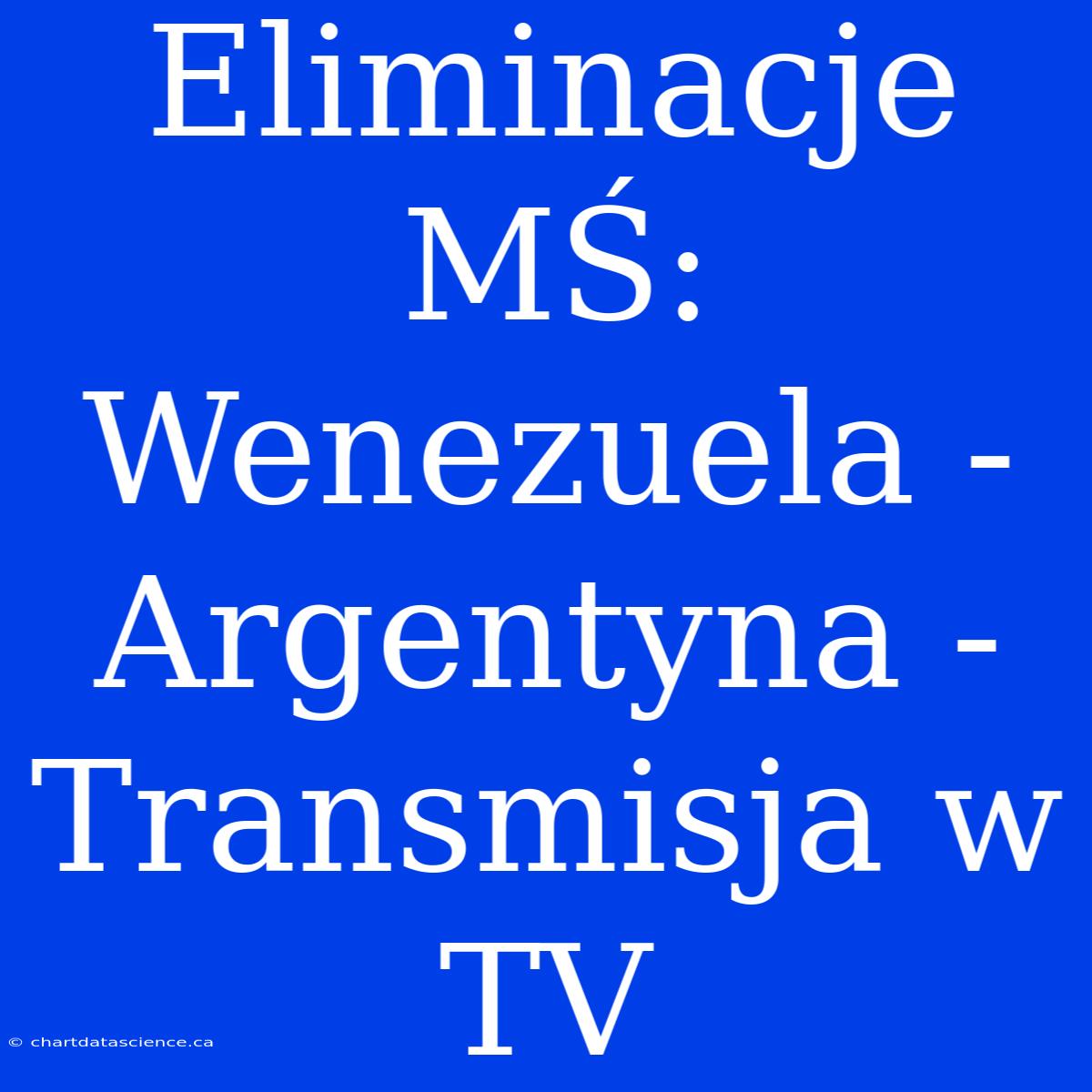 Eliminacje MŚ: Wenezuela - Argentyna - Transmisja W TV