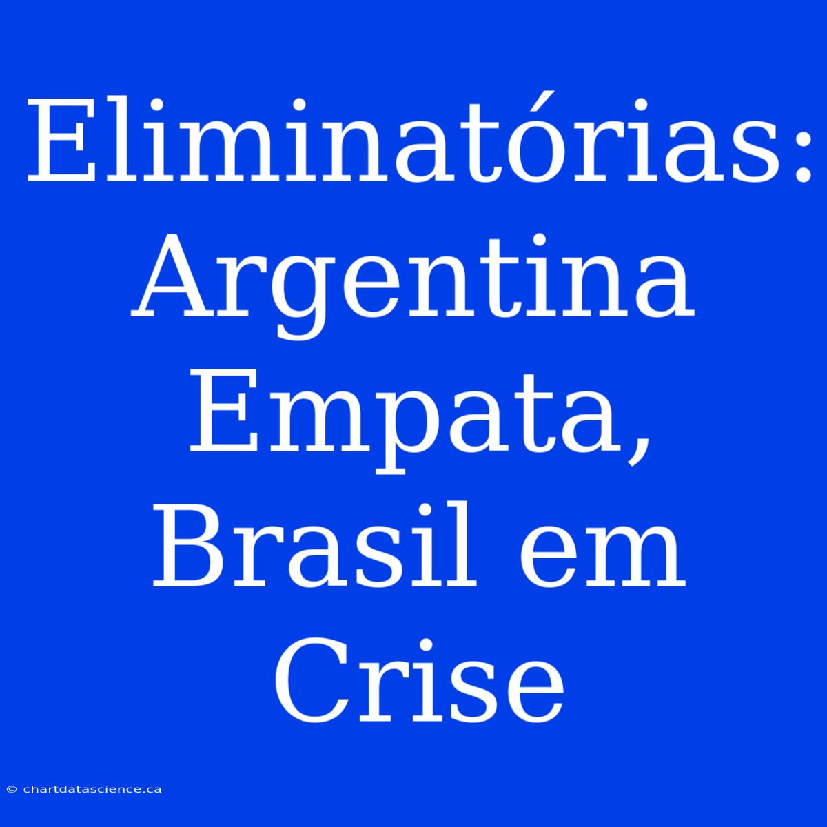 Eliminatórias: Argentina Empata, Brasil Em Crise