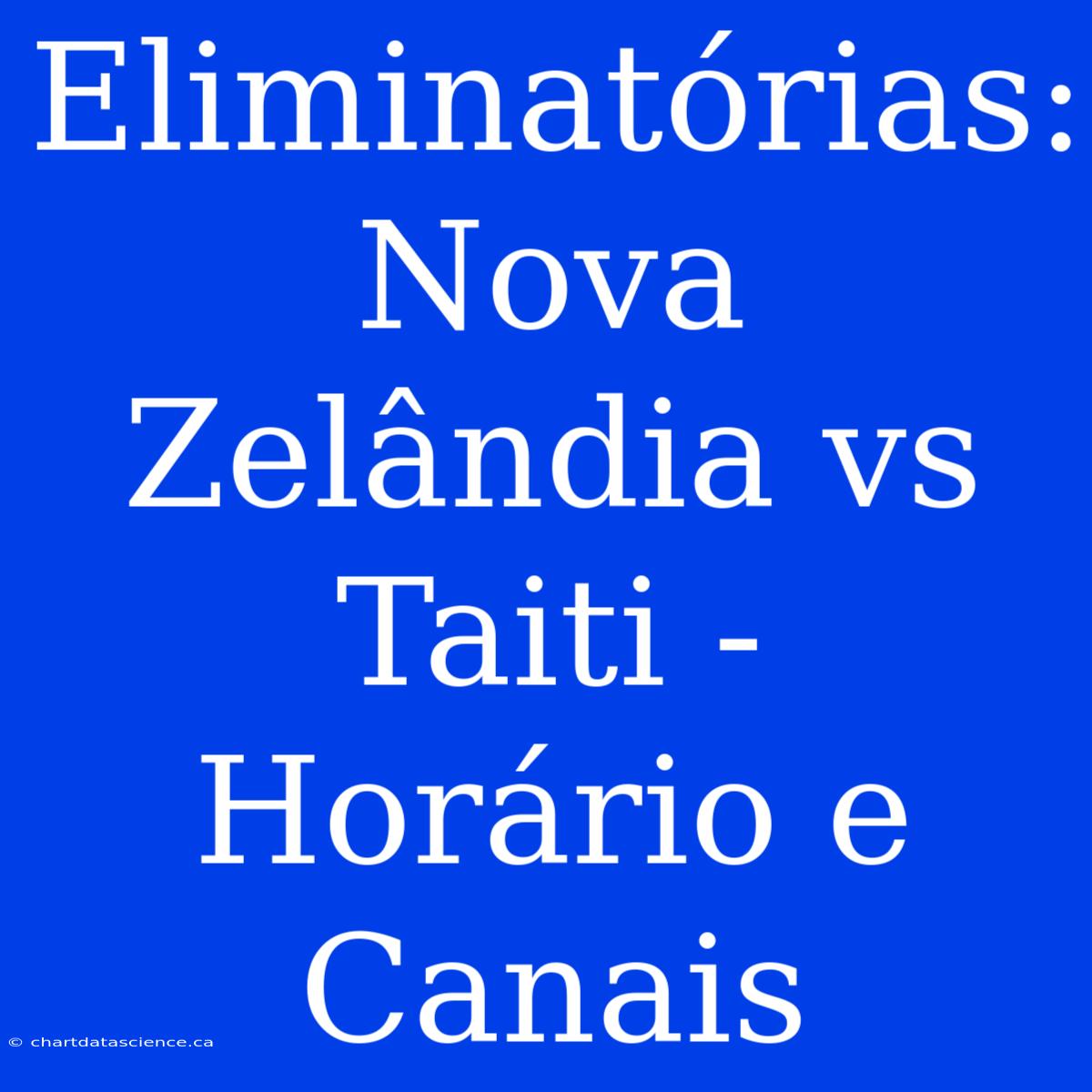 Eliminatórias: Nova Zelândia Vs Taiti - Horário E Canais