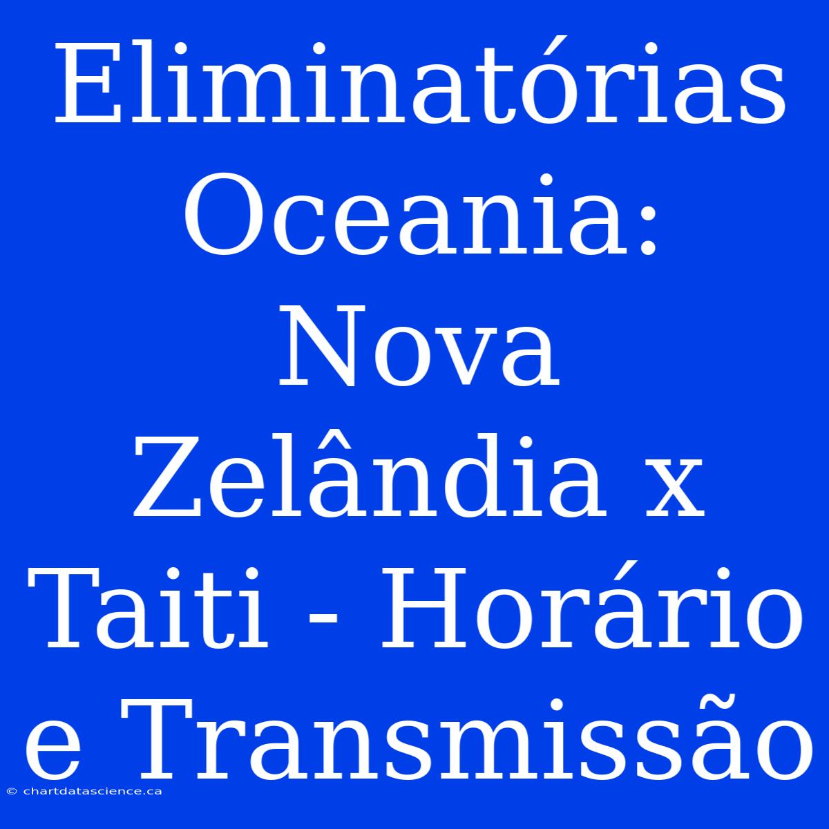 Eliminatórias Oceania: Nova Zelândia X Taiti - Horário E Transmissão