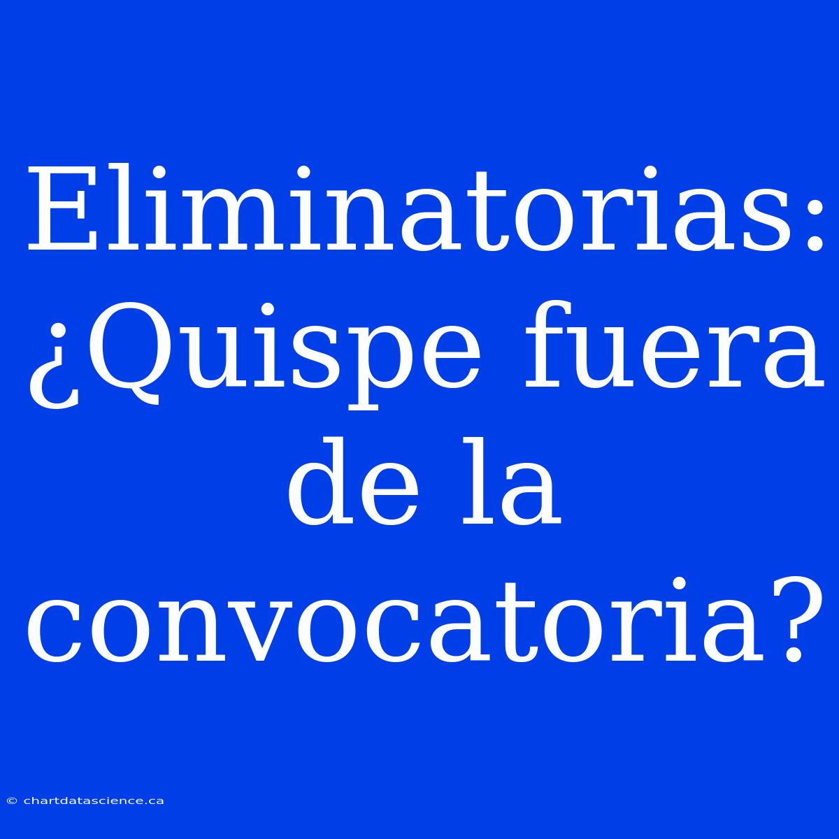 Eliminatorias: ¿Quispe Fuera De La Convocatoria?