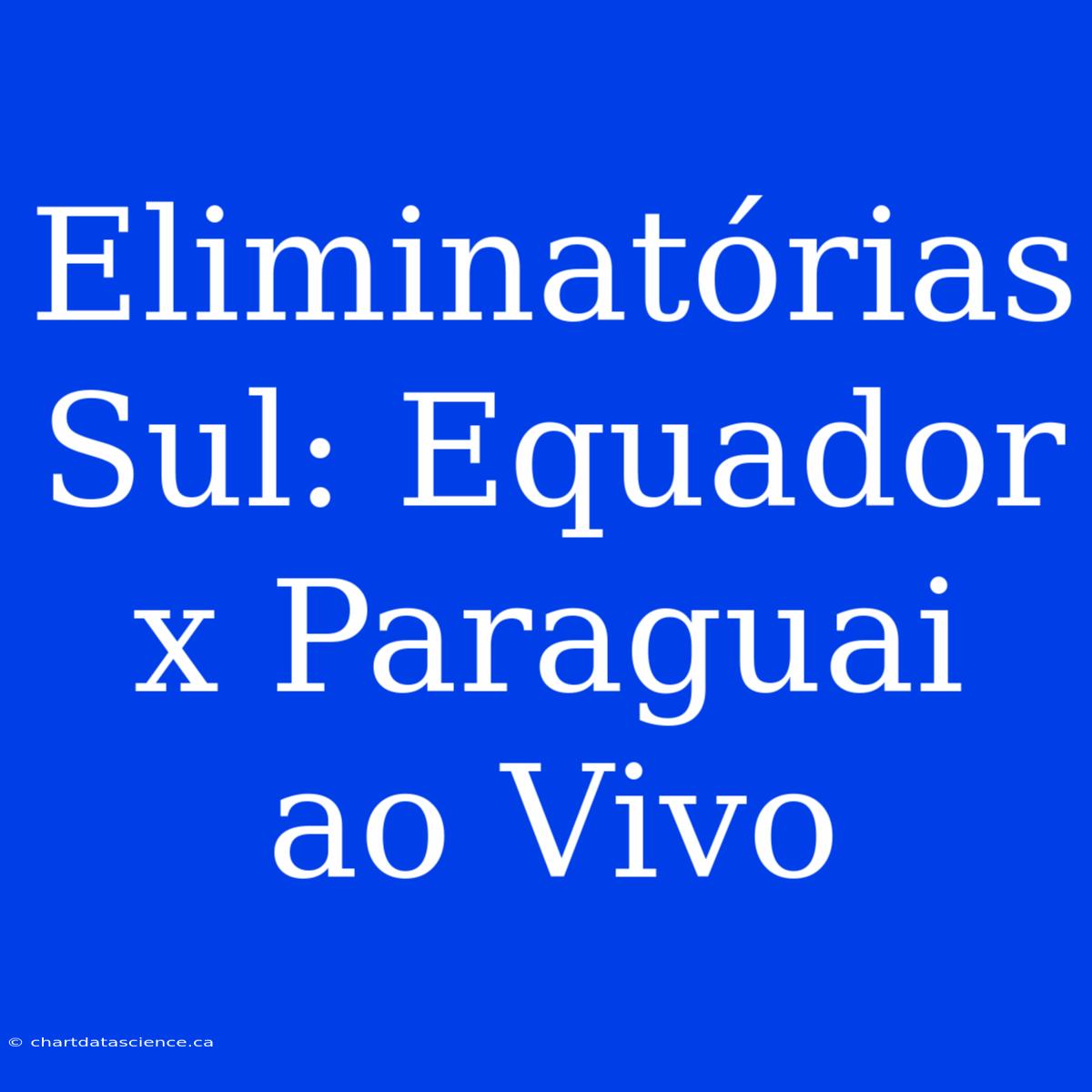 Eliminatórias Sul: Equador X Paraguai Ao Vivo