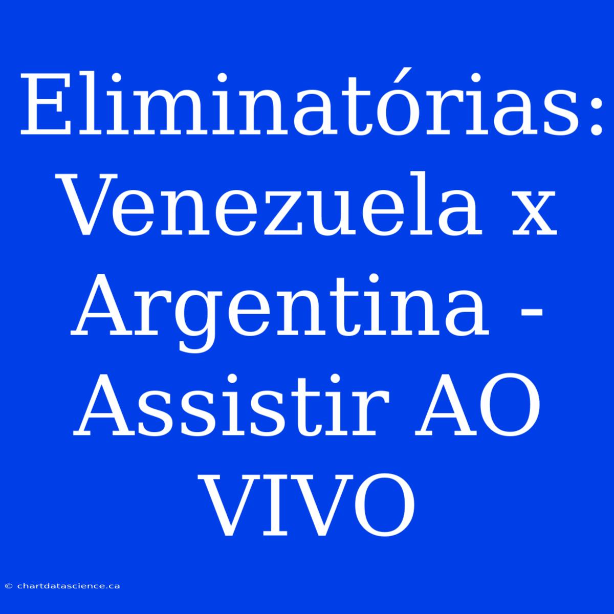 Eliminatórias: Venezuela X Argentina - Assistir AO VIVO