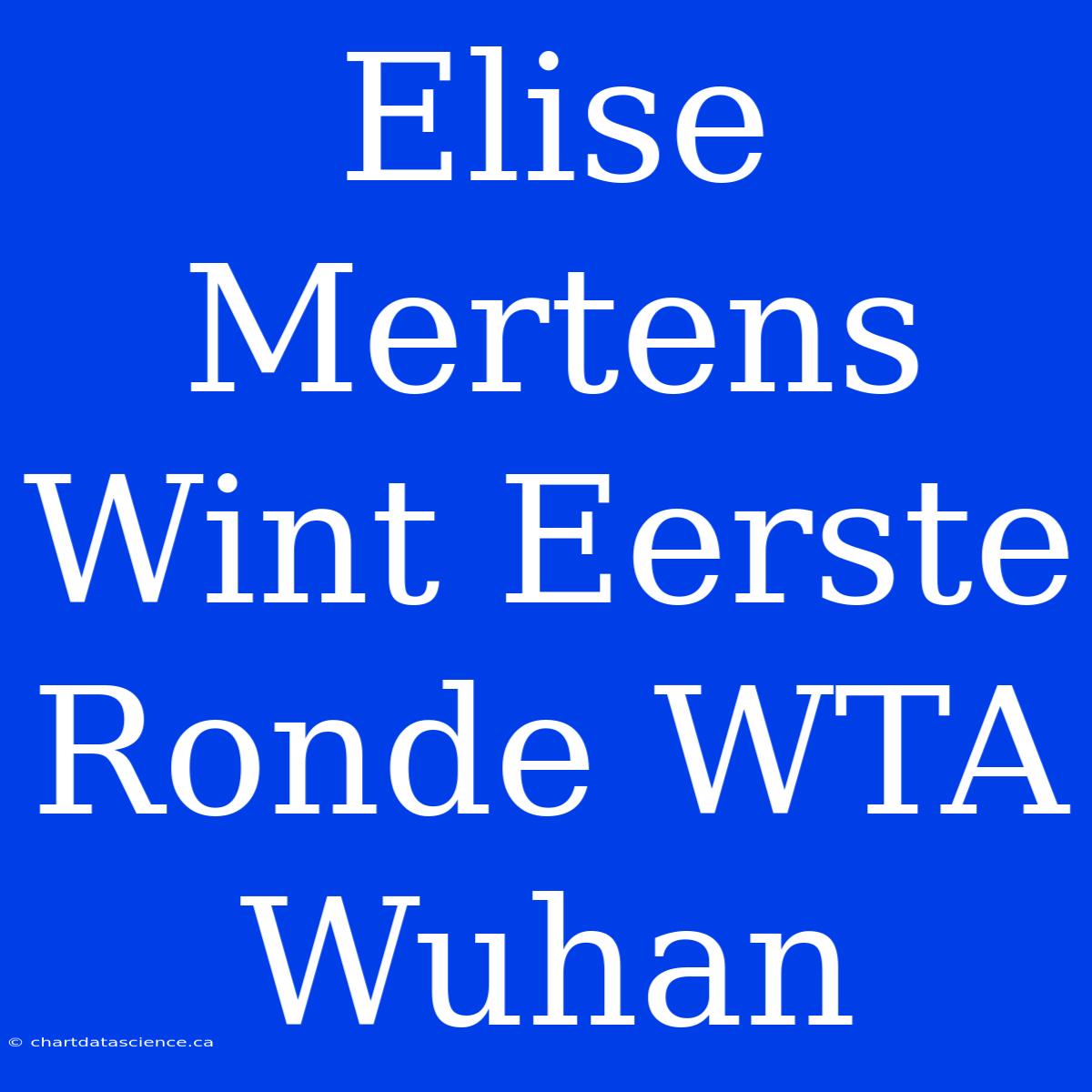 Elise Mertens Wint Eerste Ronde WTA Wuhan