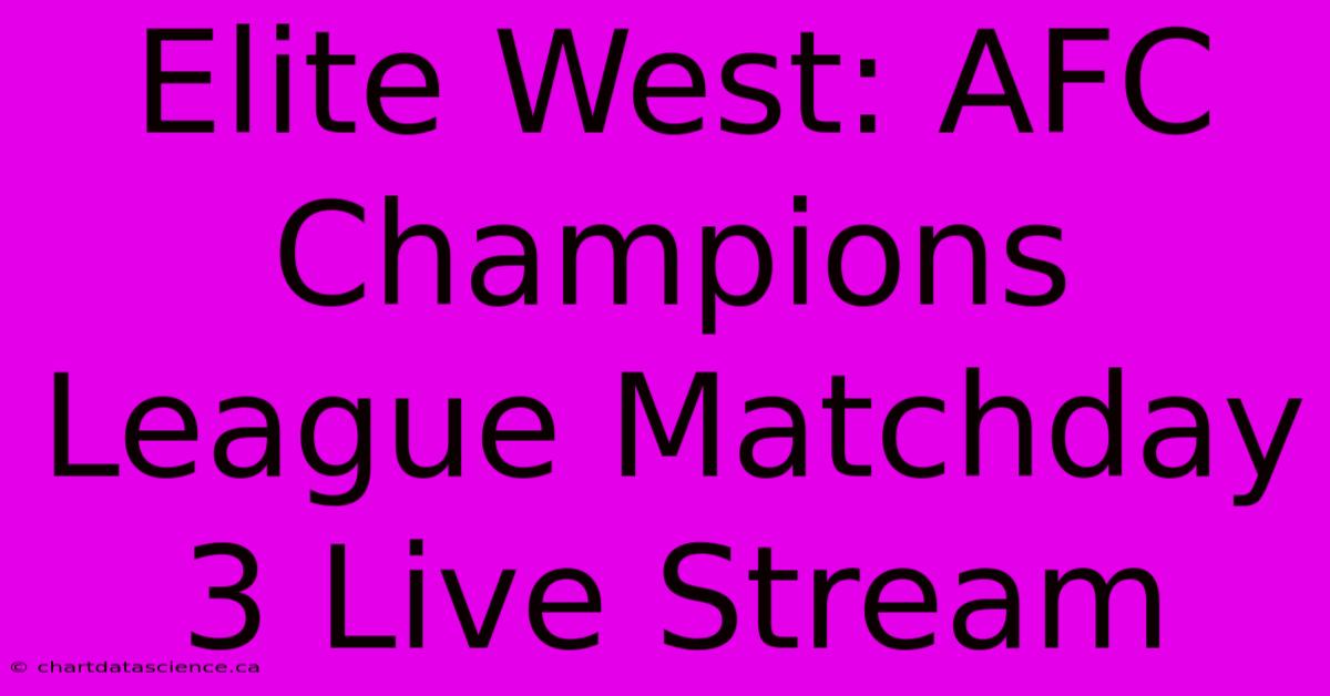 Elite West: AFC Champions League Matchday 3 Live Stream 