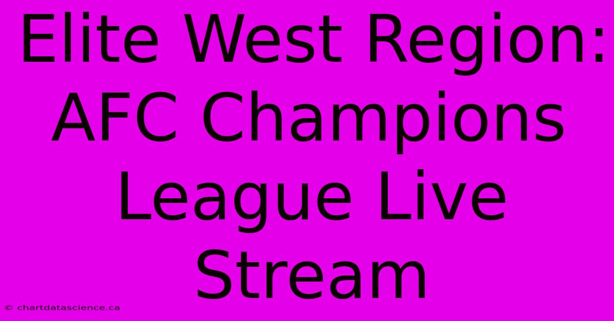 Elite West Region: AFC Champions League Live Stream