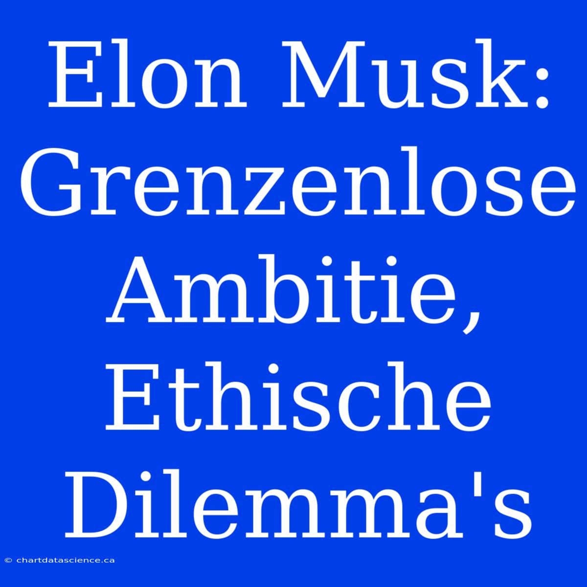 Elon Musk: Grenzenlose Ambitie, Ethische Dilemma's