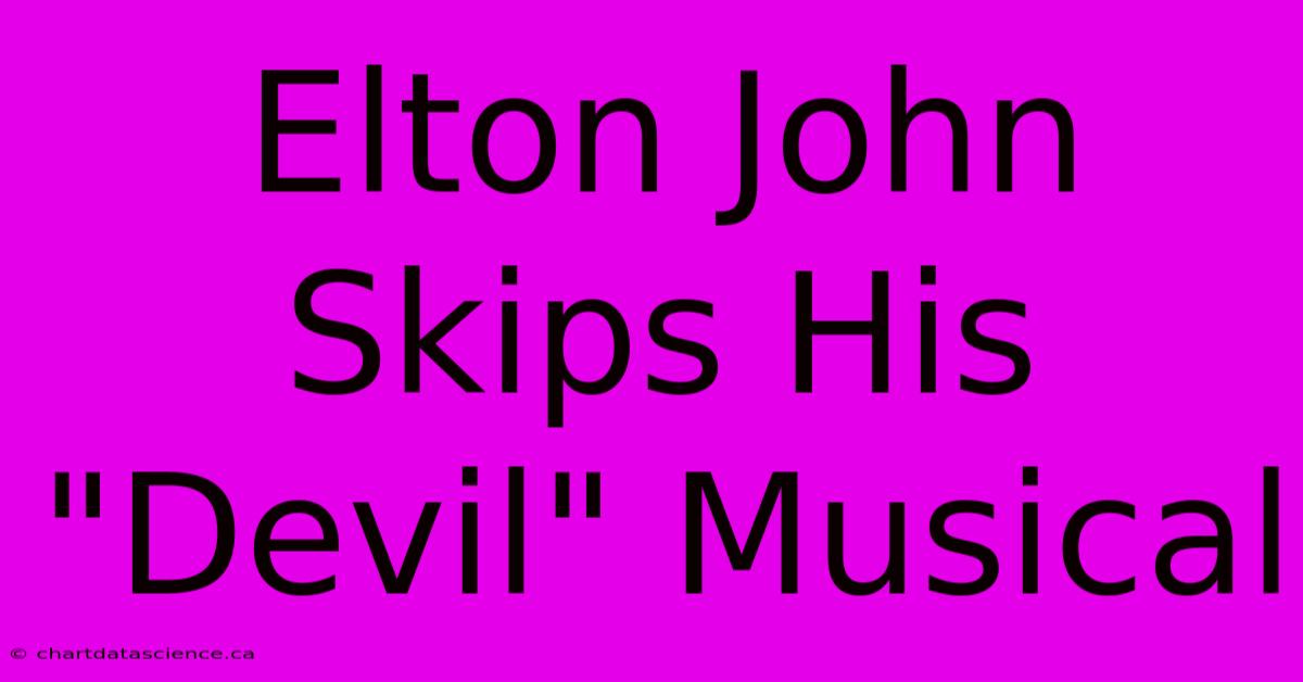 Elton John Skips His 