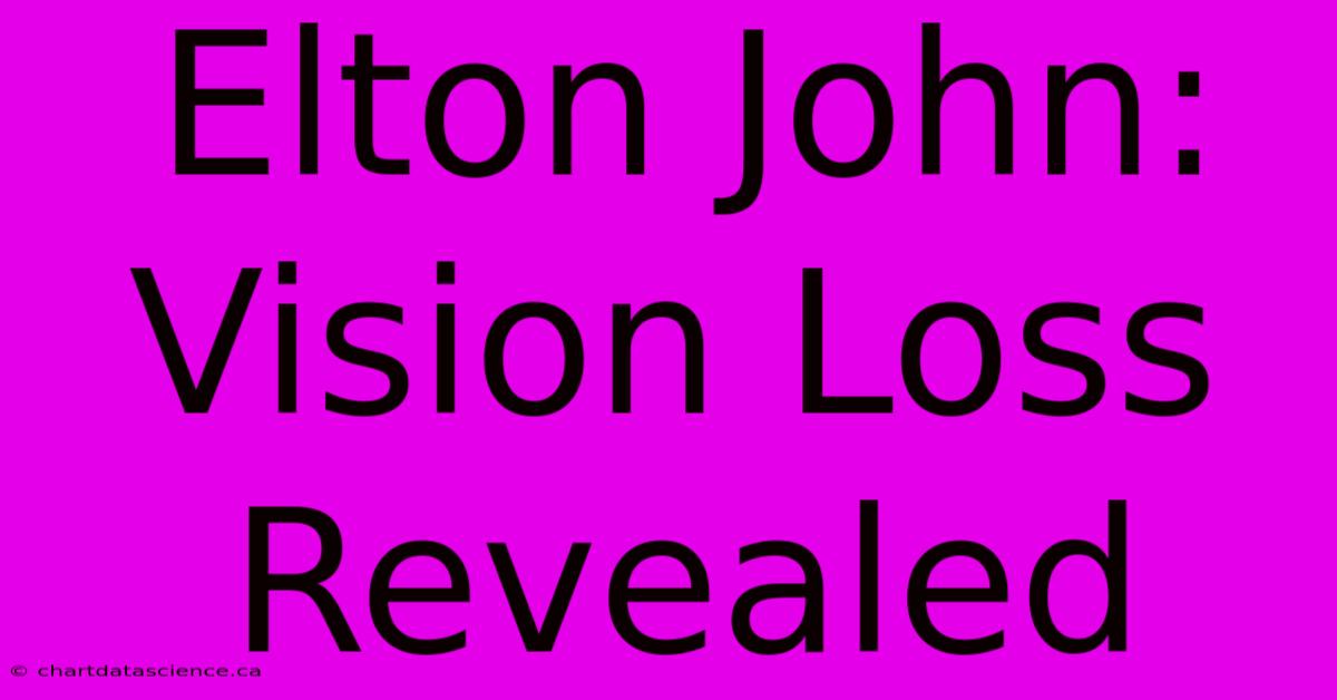 Elton John: Vision Loss Revealed