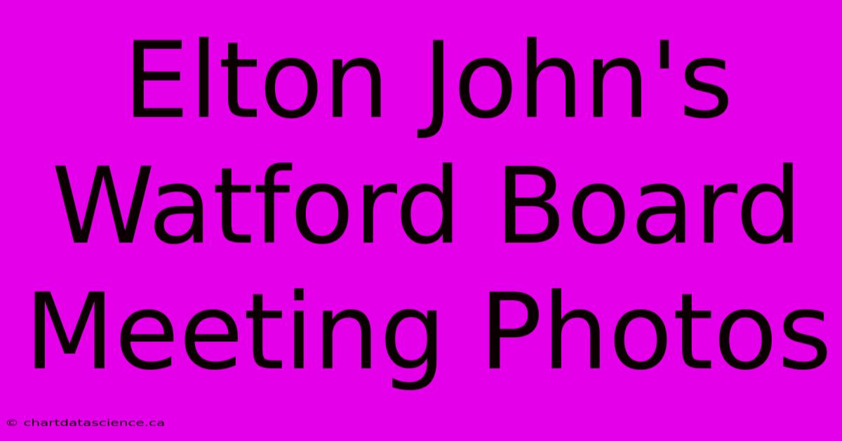 Elton John's Watford Board Meeting Photos