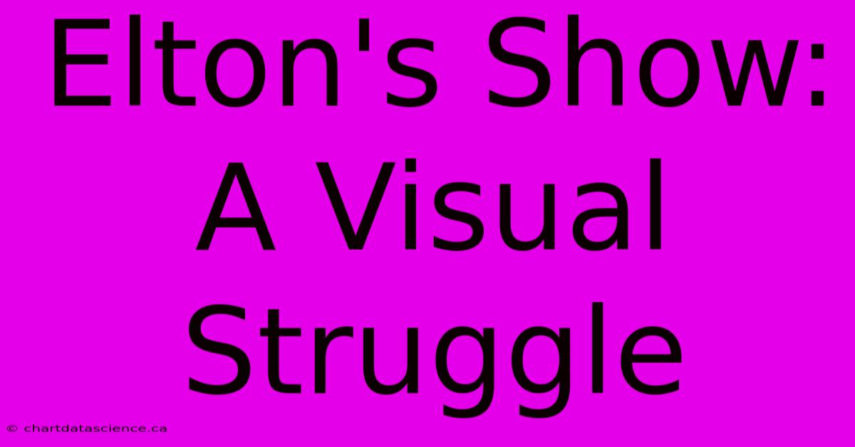 Elton's Show: A Visual Struggle