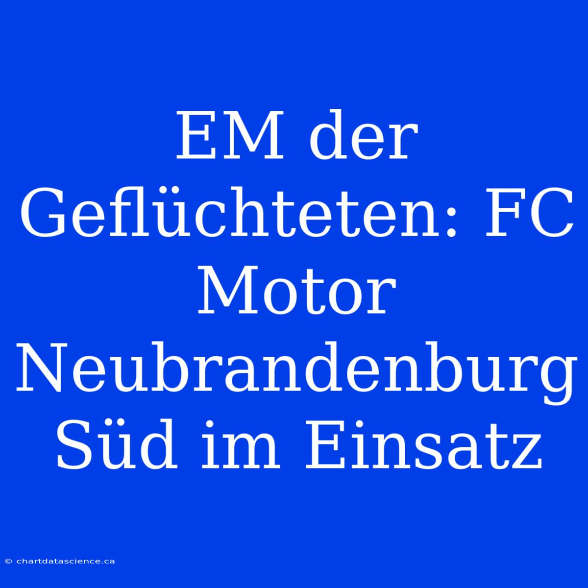 EM Der Geflüchteten: FC Motor Neubrandenburg Süd Im Einsatz