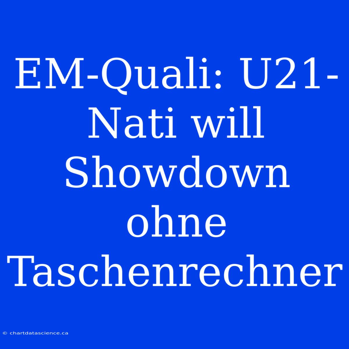 EM-Quali: U21-Nati Will Showdown Ohne Taschenrechner