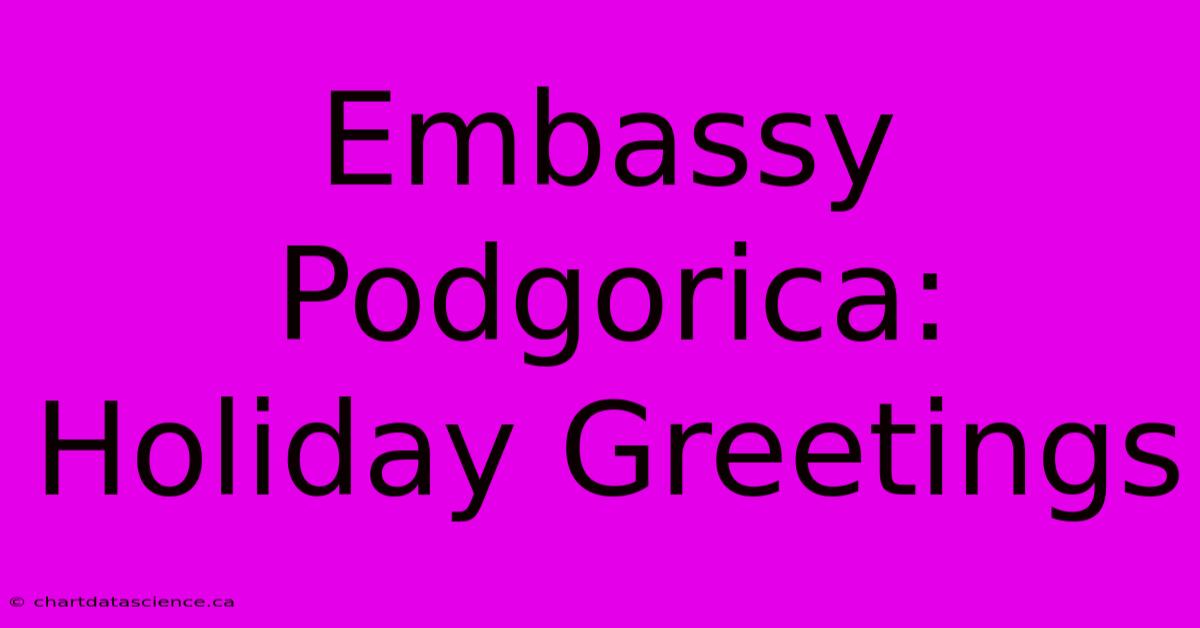 Embassy Podgorica: Holiday Greetings