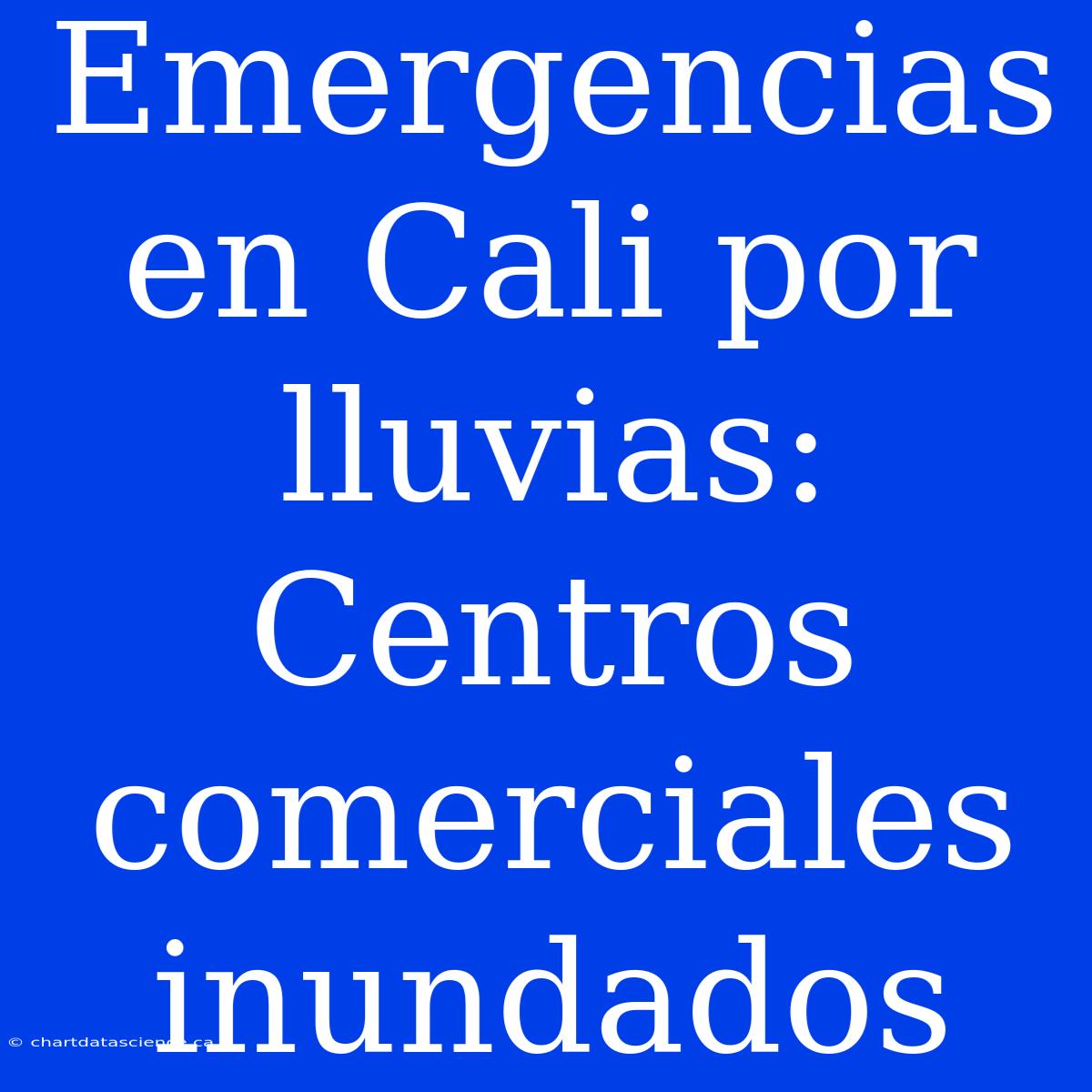 Emergencias En Cali Por Lluvias: Centros Comerciales Inundados