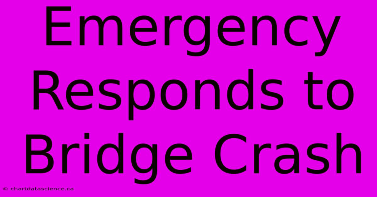 Emergency Responds To Bridge Crash