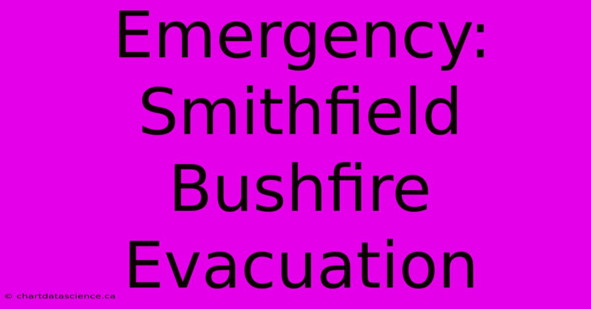 Emergency: Smithfield Bushfire Evacuation