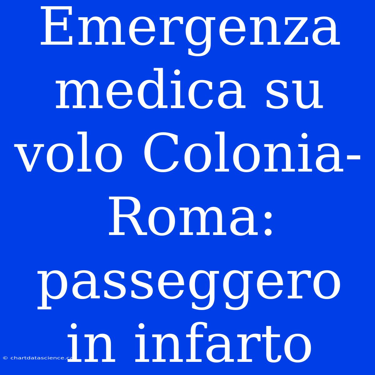 Emergenza Medica Su Volo Colonia-Roma: Passeggero In Infarto