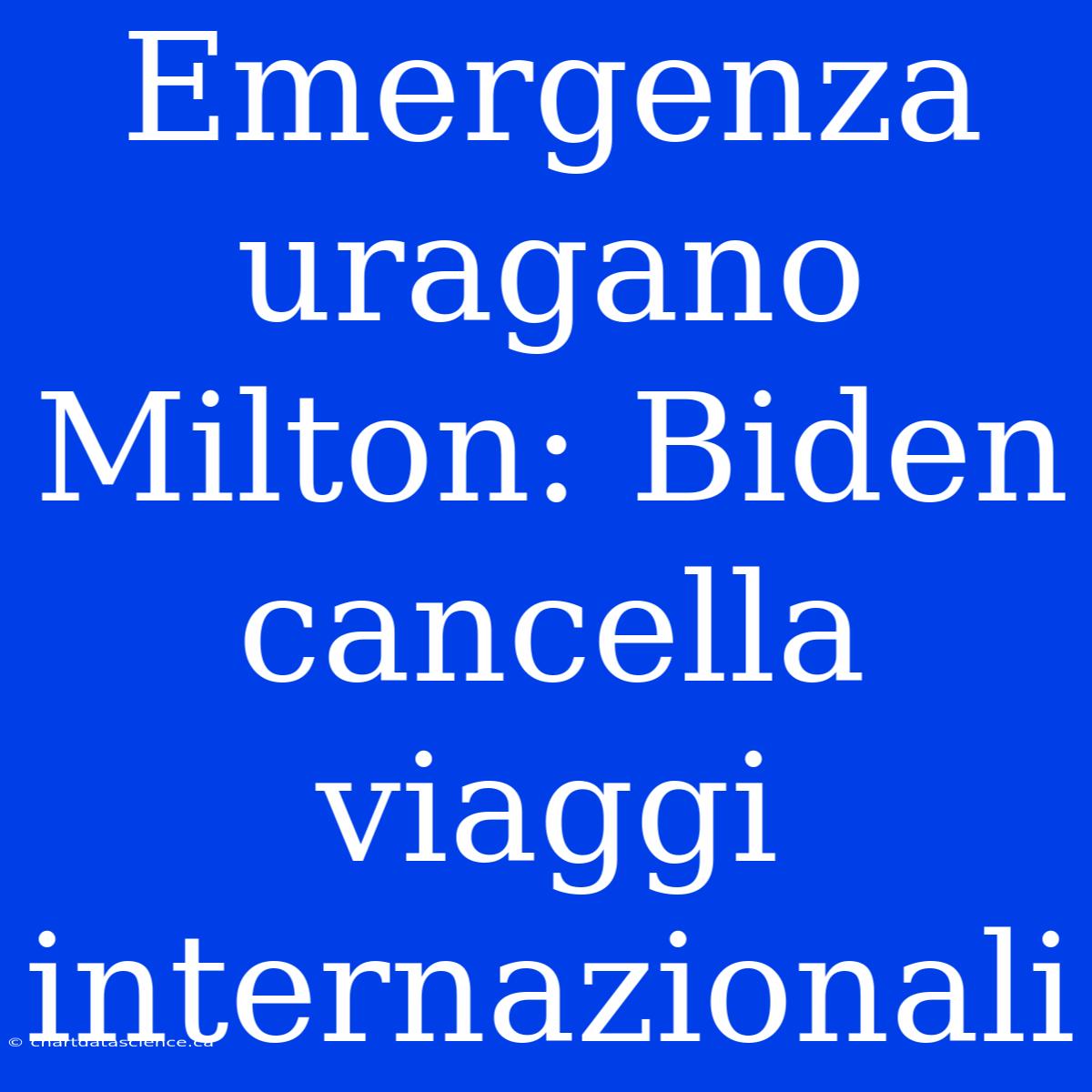 Emergenza Uragano Milton: Biden Cancella Viaggi Internazionali