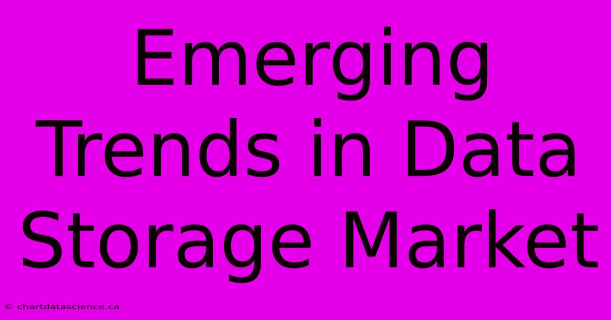 Emerging Trends In Data Storage Market