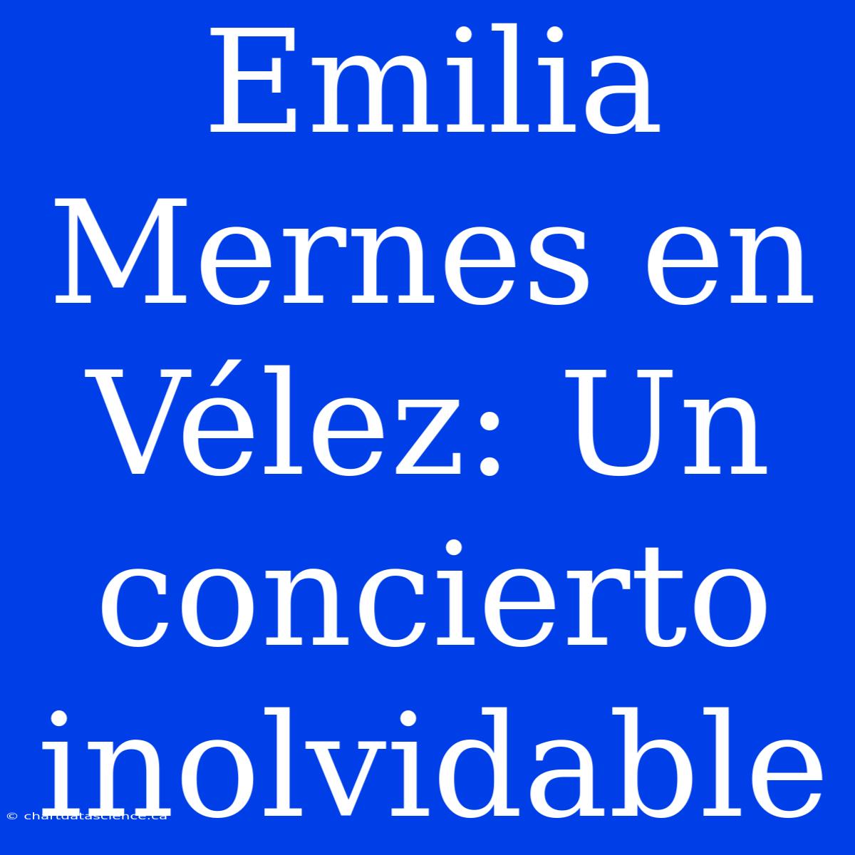 Emilia Mernes En Vélez: Un Concierto Inolvidable