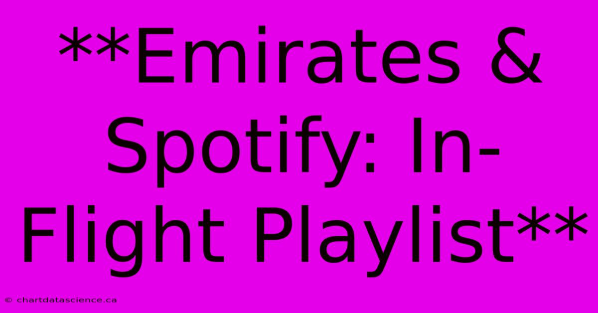 **Emirates & Spotify: In-Flight Playlist**