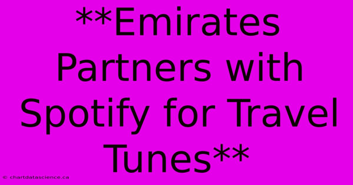 **Emirates Partners With Spotify For Travel Tunes**