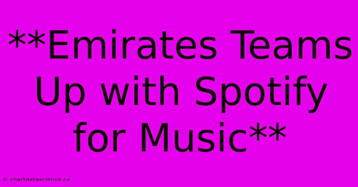 **Emirates Teams Up With Spotify For Music**