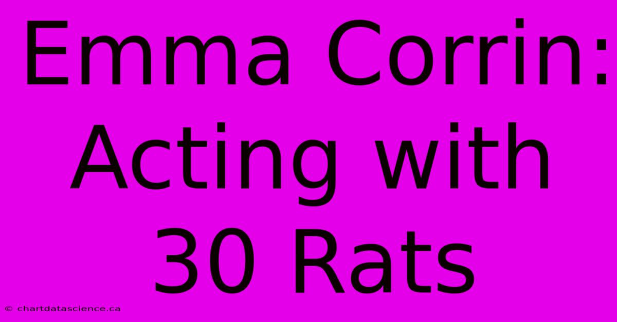 Emma Corrin: Acting With 30 Rats