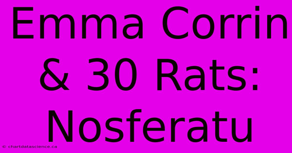 Emma Corrin & 30 Rats: Nosferatu