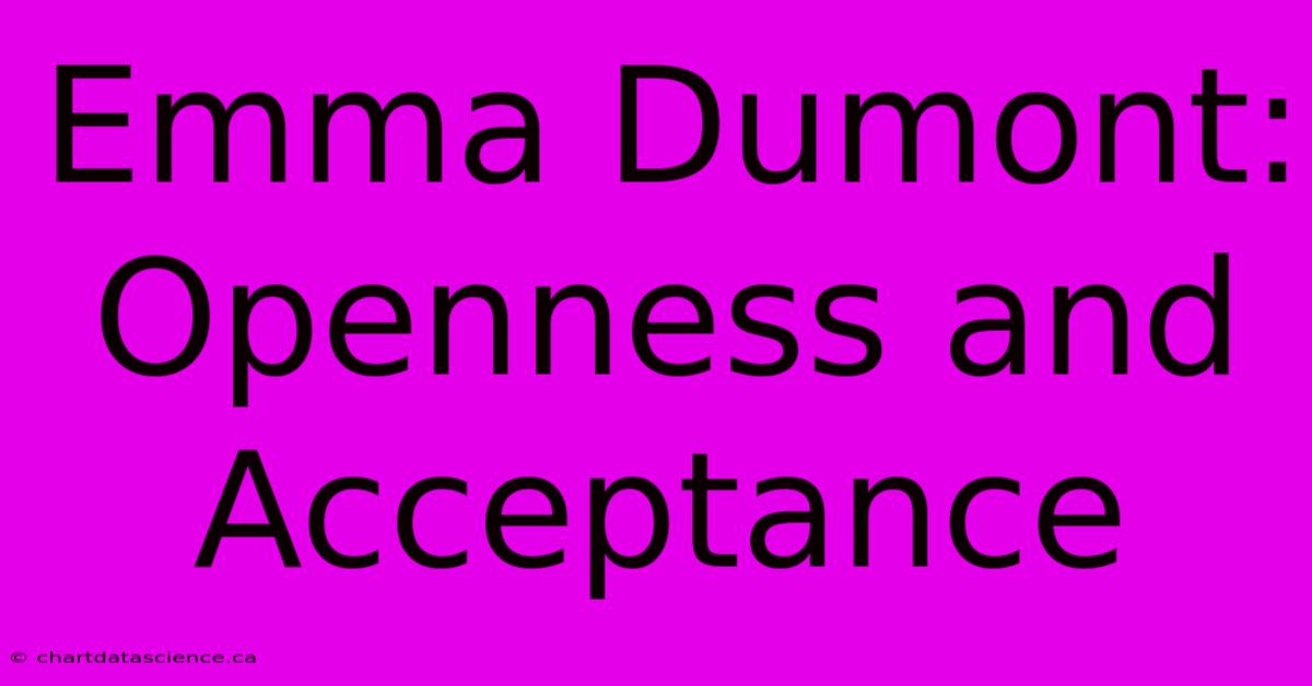 Emma Dumont: Openness And Acceptance