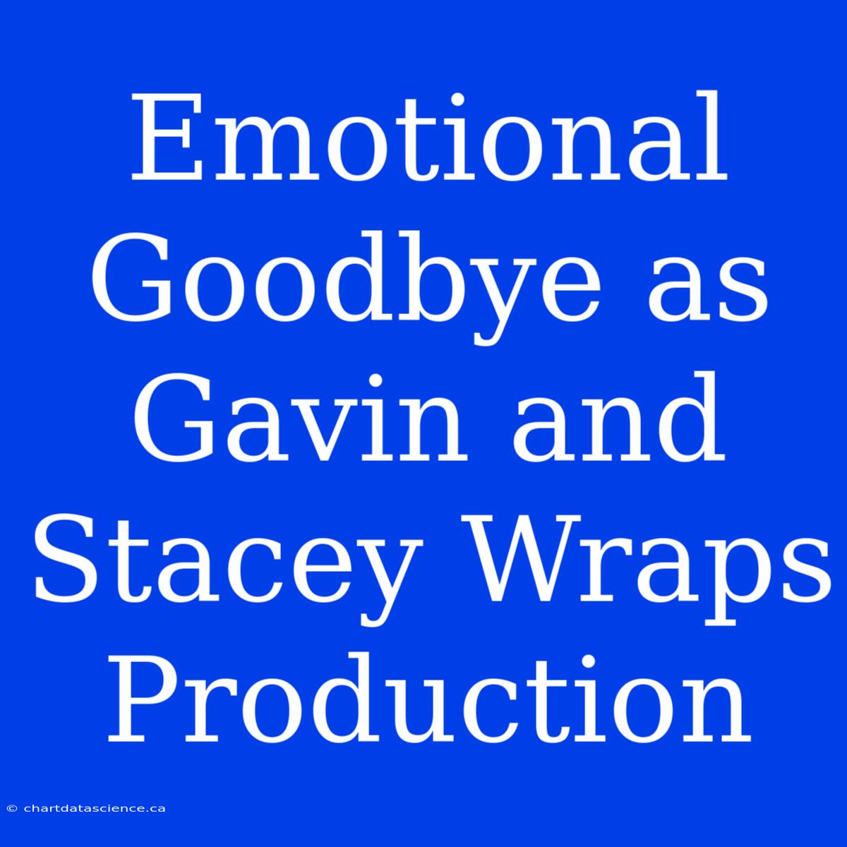 Emotional Goodbye As Gavin And Stacey Wraps Production